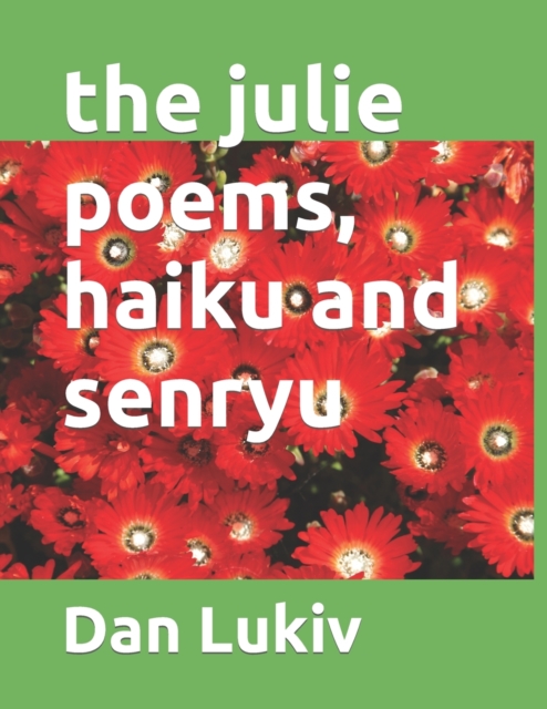 The julie poems, haiku and senryu, Paperback / softback Book