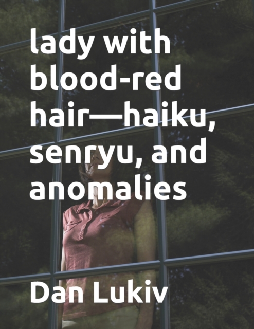 lady with blood-red hair-haiku, senryu, and anomalies, Paperback / softback Book