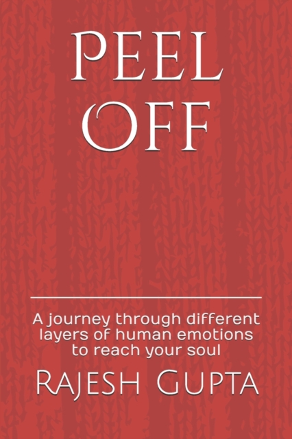 Peel Off : A journey through different layers of human emotions to reach your soul, Paperback / softback Book