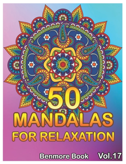 50 Mandalas For Relaxation : Big Mandala Coloring Book for Adults 50 Images Stress Management Coloring Book For Relaxation, Meditation, Happiness and Relief & Art Color Therapy(Volume 17), Paperback / softback Book