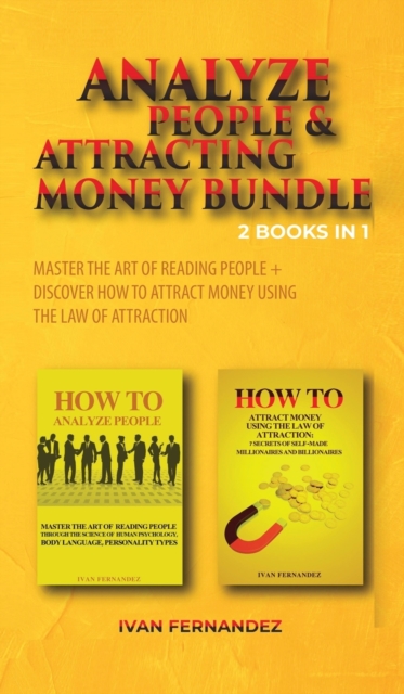 Analyze People & Attracting Money Bundle : 2 Books in 1: Master the Art of Reading People + Discover How to Attract Money Using the Law of Attraction, Hardback Book