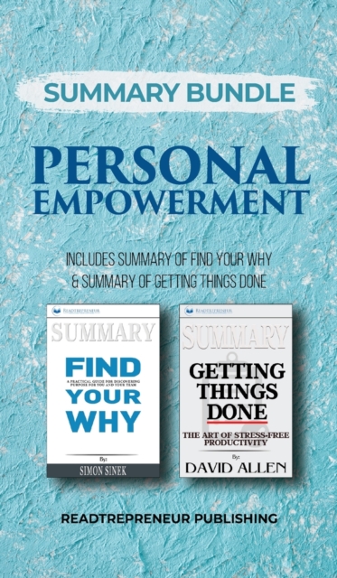 Summary Bundle: Personal Empowerment - Readtrepreneur Publishing : Includes Summary of Find Your Why & Summary of Getting Things Done, Hardback Book
