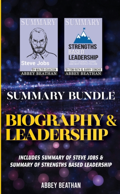 Summary Bundle : Biography & Leadership: Includes Summary of Steve Jobs & Summary of Strengths Based Leadership, Paperback / softback Book