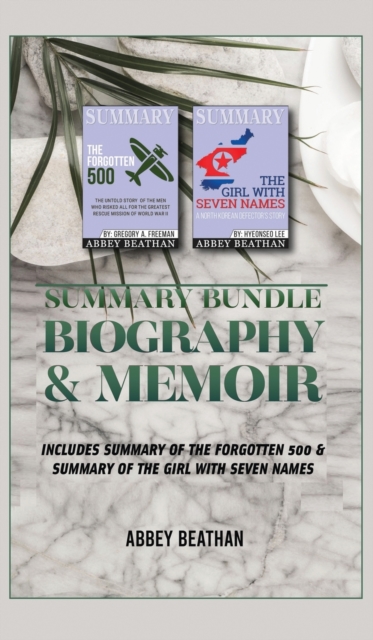 Summary Bundle : Biography & Memoir: Includes Summary of The Forgotten 500 & Summary of The Girl with Seven Names, Hardback Book