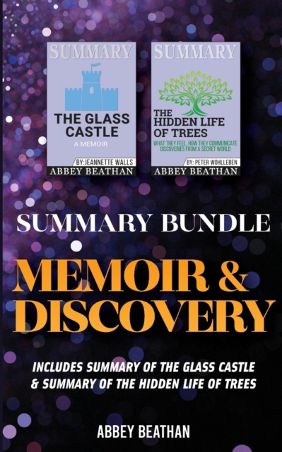 Summary Bundle : Memoir & Discovery: Includes Summary of The Glass Castle & Summary of The Hidden Life of Trees, Paperback / softback Book