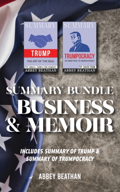 Summary Bundle : Business & Memoir: Includes Summary of Trump & Summary of Trumpocracy, Paperback / softback Book