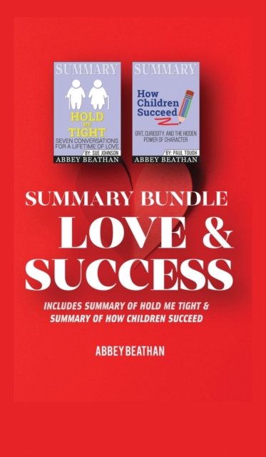 Summary Bundle : Love & Success: Includes Summary of Hold Me Tight & Summary of How Children Succeed, Hardback Book