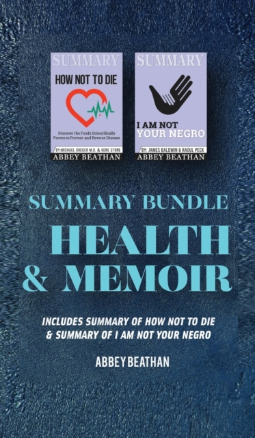 Summary Bundle : Health & Memoir: Includes Summary of How Not to Die & Summary of I Am Not Your Negro, Hardback Book