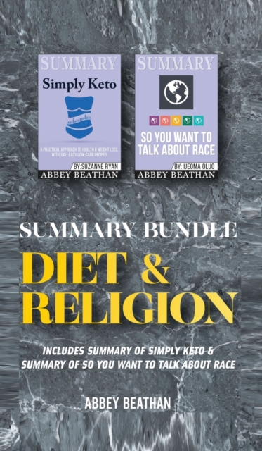 Summary Bundle : Diet & Religion: Includes Summary of Simply Keto & Summary of So You Want to Talk About Race, Hardback Book
