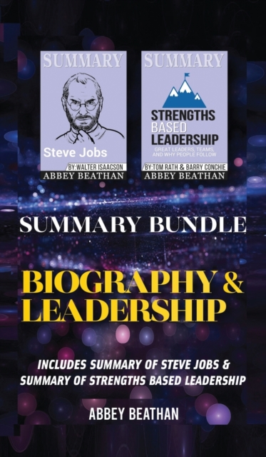 Summary Bundle : Biography & Leadership: Includes Summary of Steve Jobs & Summary of Strengths Based Leadership, Hardback Book