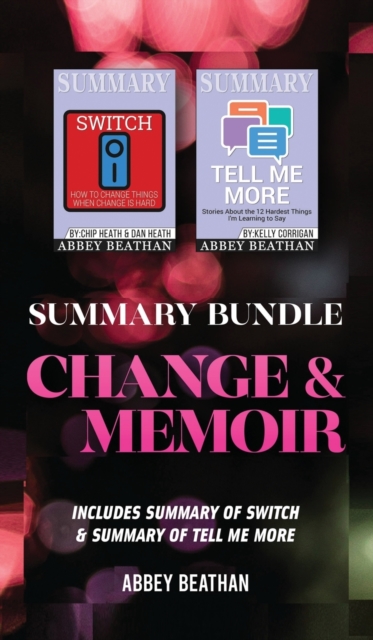 Summary Bundle : Personal Change & Memoir: Includes Summary of Switch & Summary of Tell Me More, Hardback Book