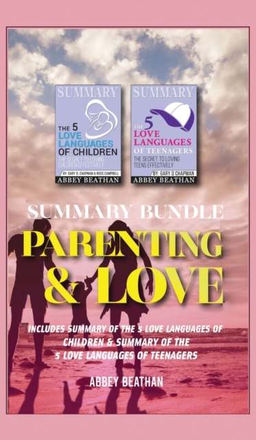 Summary Bundle : Parenting & Love: Includes Summary of The 5 Love Languages of Children & Summary of The 5 Love Languages of Teenagers, Hardback Book