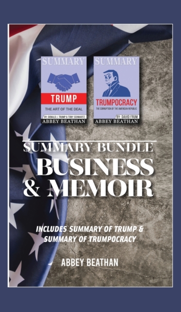 Summary Bundle : Business & Memoir: Includes Summary of Trump & Summary of Trumpocracy, Hardback Book