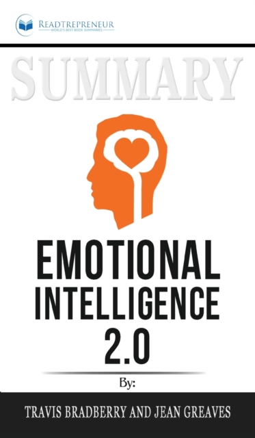 Summary of Emotional Intelligence 2.0 by Travis Bradberry & Jean Greaves, Hardback Book