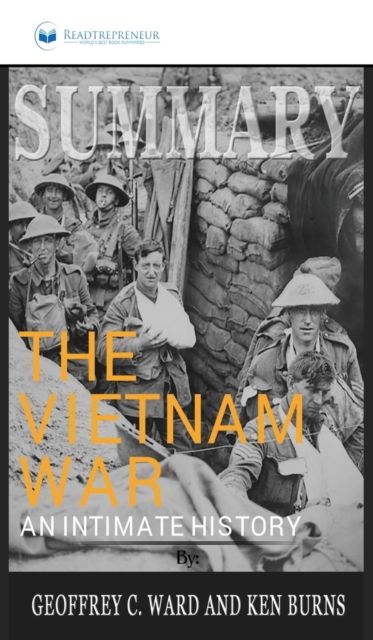 Summary of The Vietnam War : An Intimate History by Geoffrey C. Ward and Ken Burns, Hardback Book