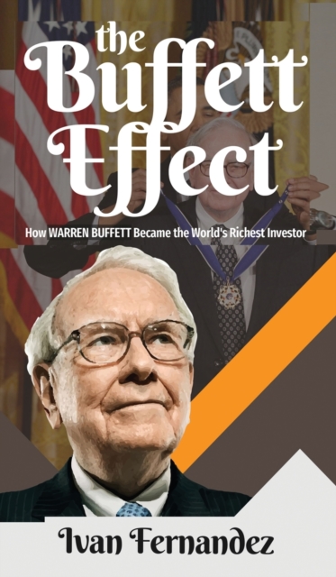 The Buffett Effect : How Warren Buffett Became the World's Richest Investor, Hardback Book