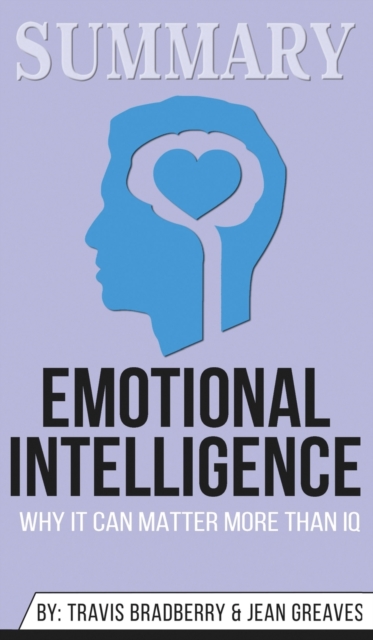 Summary of Emotional Intelligence : Why It Can Matter More Than IQ by Daniel Goleman, Hardback Book