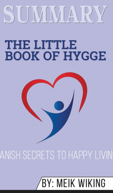 Summary of The Little Book of Hygge : Danish Secrets to Happy Living by Meik Wiking, Hardback Book