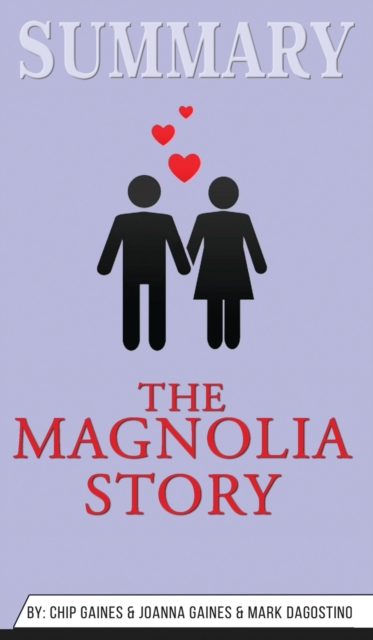 Summary of The Magnolia Story by Chip Gaines & Joanna Gaines & Mark Dagostino, Hardback Book