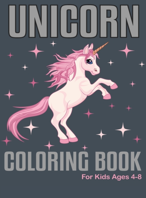 Unicorn Coloring Book : For Kids Ages 4-8 (Mythical Edition), Hardback Book