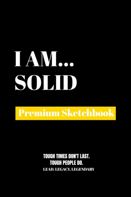 I Am Solid : Premium Blank Sketchbook, Paperback / softback Book