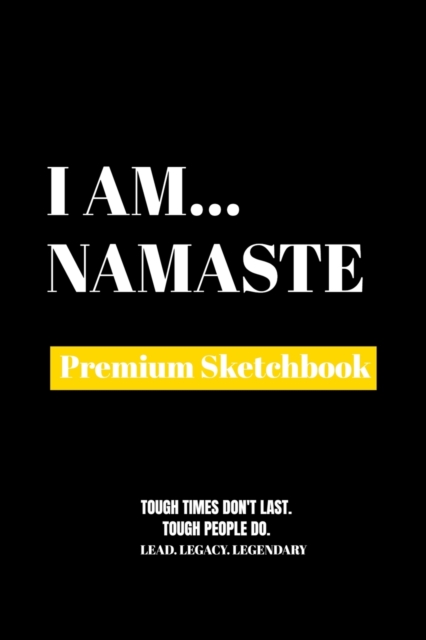 I Am Namaste : Premium Blank Sketchbook, Paperback Book