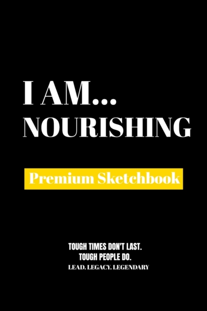 I Am Nourishing : Premium Blank Sketchbook, Paperback Book
