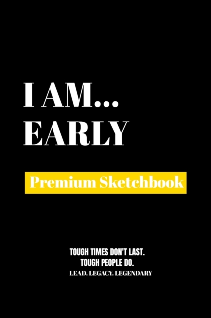 I Am Early : Premium Blank Sketchbook, Paperback Book
