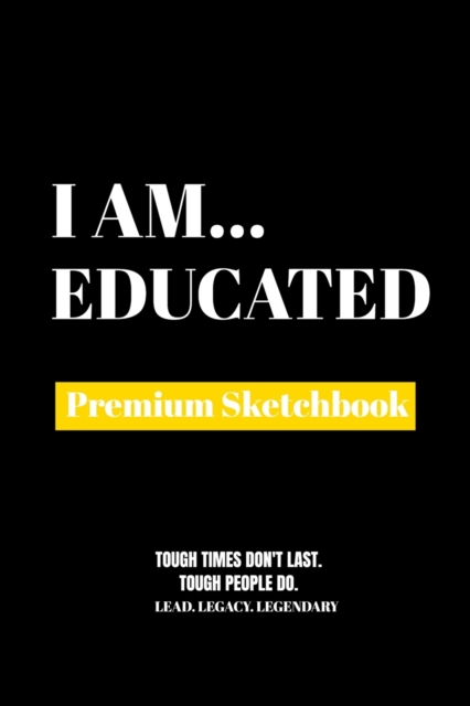 I Am Educated : Premium Blank Sketchbook, Paperback Book