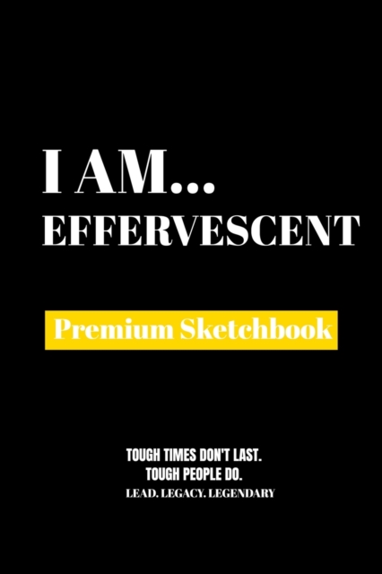 I Am Effervescent : Premium Blank Sketchbook, Paperback Book