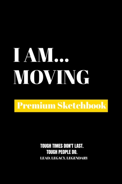 I Am Moving : Premium Blank Sketchbook, Paperback Book