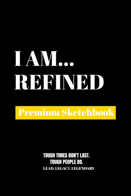 I Am Refined : Premium Blank Sketchbook, Paperback Book