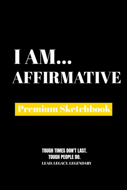 I Am Affirmative : Premium Blank Sketchbook, Paperback Book