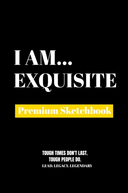 I Am Exquisite : Premium Blank Sketchbook, Paperback Book