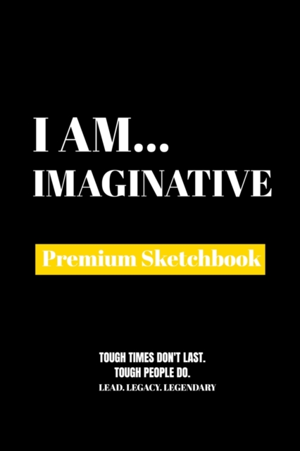 I Am Imaginative : Premium Blank Sketchbook, Paperback Book