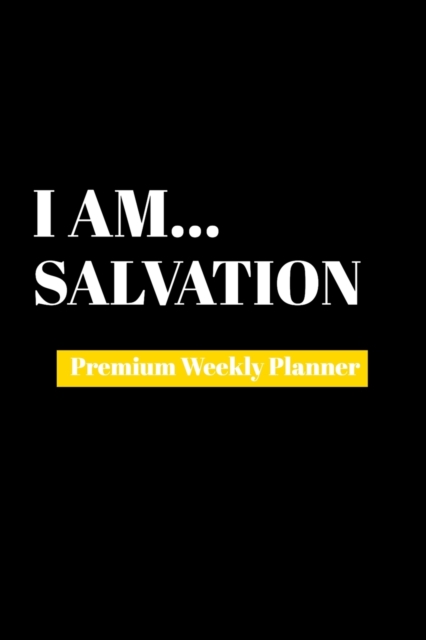 I Am Salvation : Premium Weekly Planner, Paperback Book