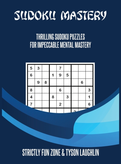 Sudoku Mastery : Thrilling Sudoku Puzzles For Impeccable Mental Mastery, Hardback Book