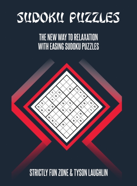 Sudoku Puzzles : The New Way To Relaxation With Easing Sudoku Puzzles, Hardback Book
