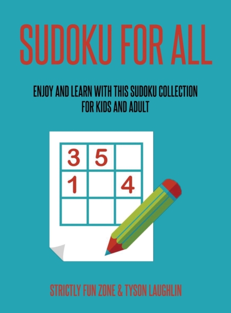 Sudoku For All : Enjoy And Learn With This Sudoku Collection For Kids And Adult, Hardback Book