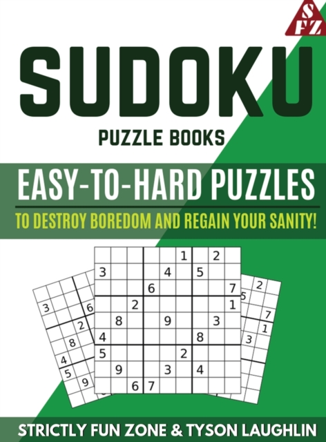 Sudoku Puzzle Books : Easy to Hard Puzzles to Destroy Boredom and Regain Your Sanity!, Hardback Book