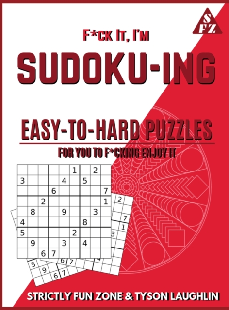 F*ck It, I'm Sudoko-ing : Easy to Hard Puzzles for You to F*cking Enjoy It, Hardback Book