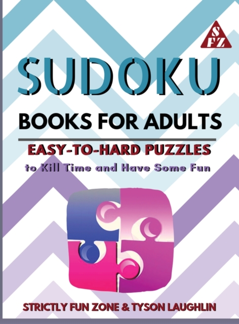 Sudoku Books for Adults : Easy to Hard Puzzles to Kill Time and Have Some Fun, Hardback Book