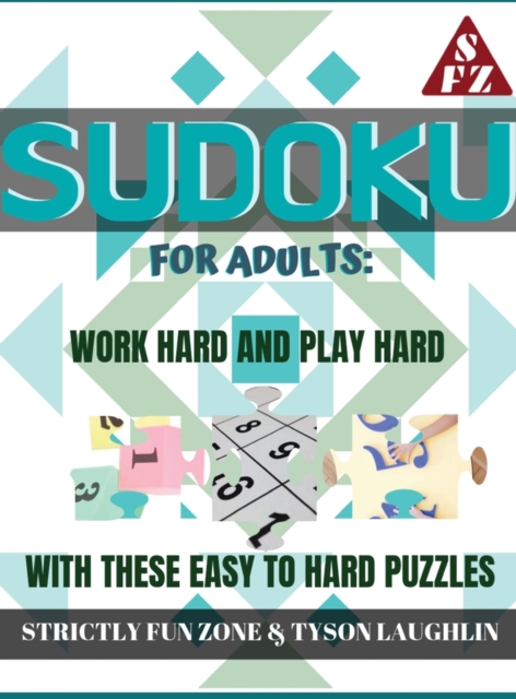 Sudoku for Adults : Work Hard and Play Hard with These Easy to Hard Puzzles, Hardback Book