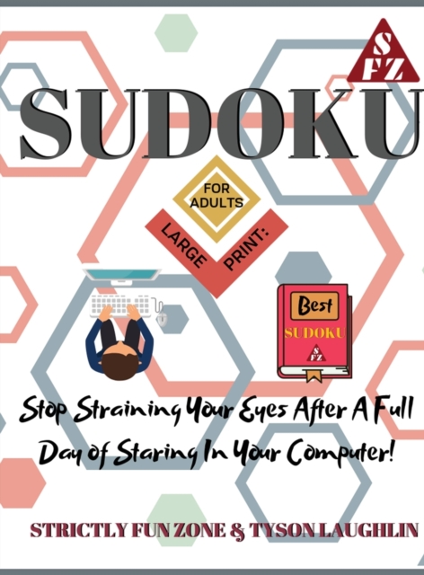 Sudoku Books for Adults Large Print : Stop Straining Your Eyes After A Full Day of Staring In Your Computer!, Hardback Book
