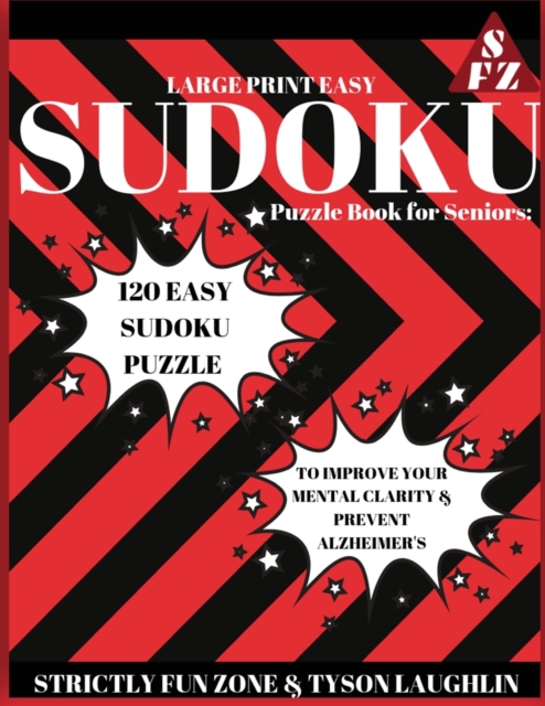 Large Print Easy Sudoku Puzzle Book for Seniors : 120 Easy Sudoku Puzzle to Improve Your Mental Clarity & Prevent Alzheimer's, Paperback / softback Book