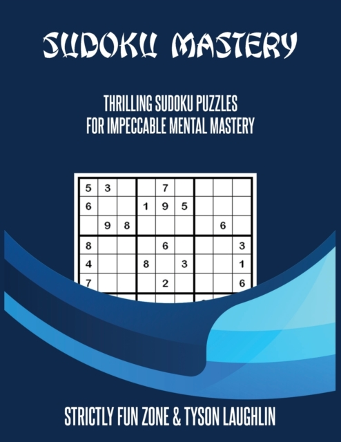 Sudoku Mastery : Thrilling Sudoku Puzzles For Impeccable Mental Mastery, Paperback / softback Book