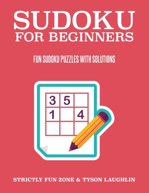 Sudoku For Beginners : Fun Sudoku Puzzles With Solutions, Paperback Book