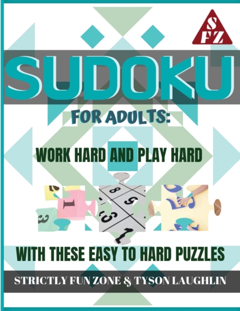 Sudoku for Adults : Work Hard and Play Hard with These Easy to Hard Puzzles, Paperback / softback Book