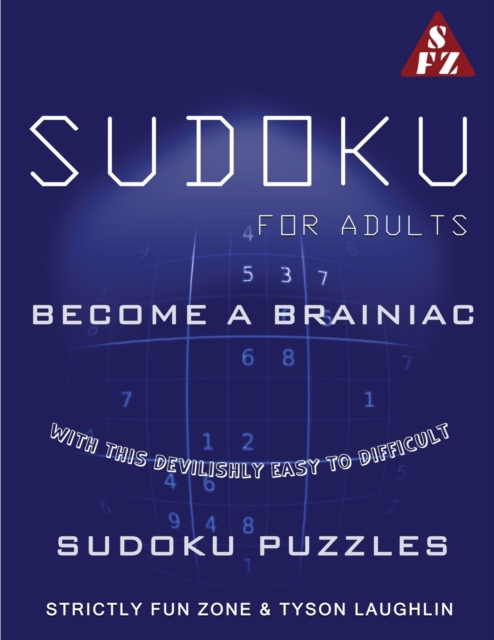 Sudoku For Adults : Become A Brainiac With This Devilishly Easy to Difficult Sudoku Puzzles, Paperback Book