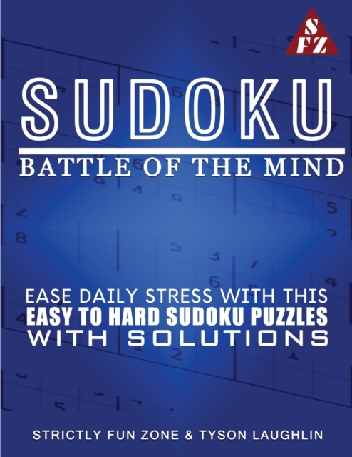 Sudoku Battle Of The Mind : Ease Daily Stress With This Easy To Hard Sudoku Puzzles With Solutions, Paperback / softback Book